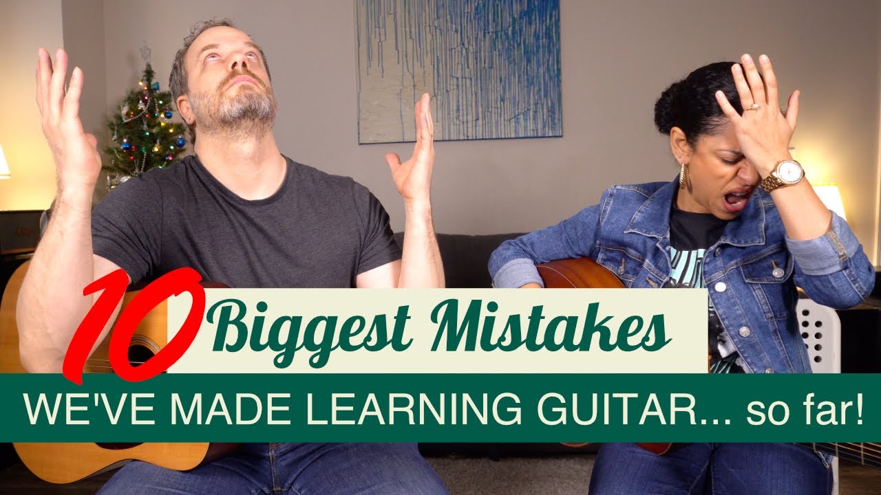 10 Biggest Mistakes We've Made Learning Guitar... so far.