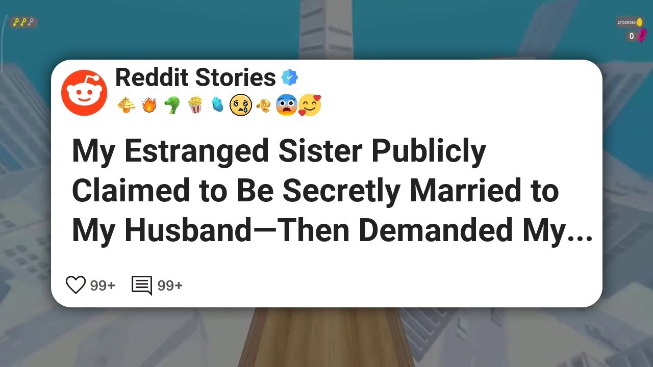My Estranged Sister Publicly Claimed to Be Secretly Married to My Husband—Then Demanded My #reddit