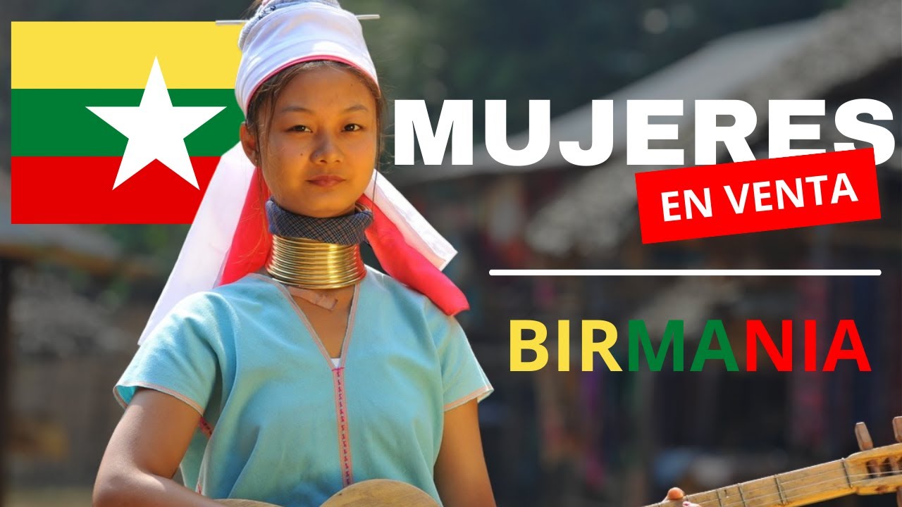 As&iacute; se Vive en BIRMANIA: La cultura donde las MUJERES no tienen derechos