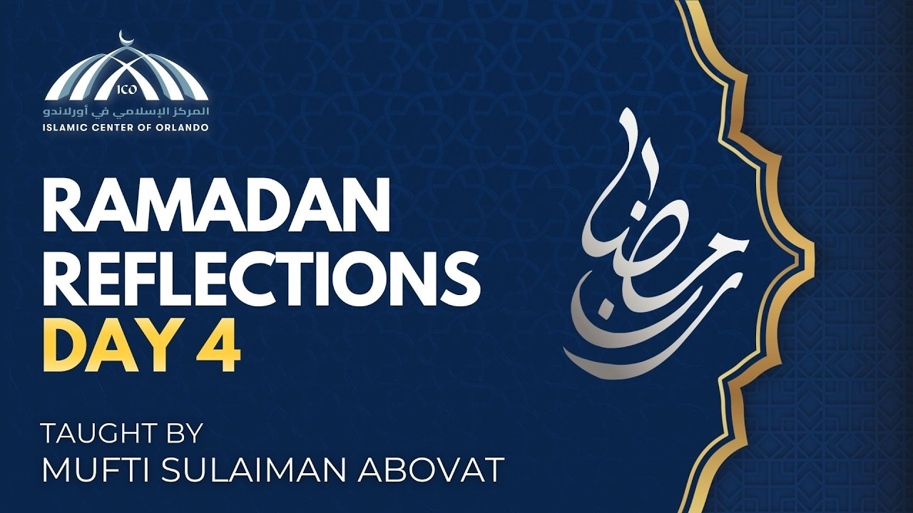 Ramadan Reflections: Day 4 — Mufti Sulaiman Abovat