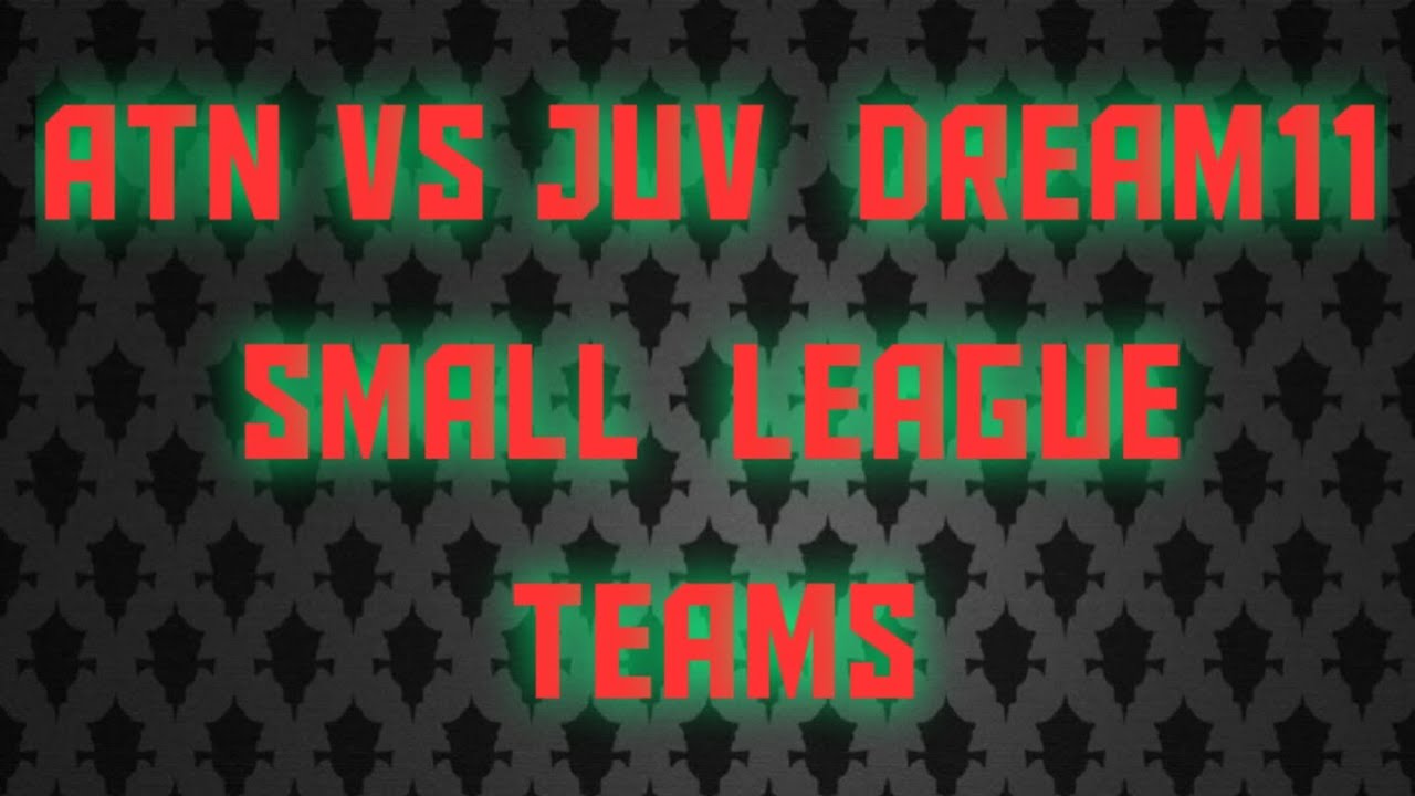 ATN VS JUV | ATN VS JUV DREAM 11 - #YouTube