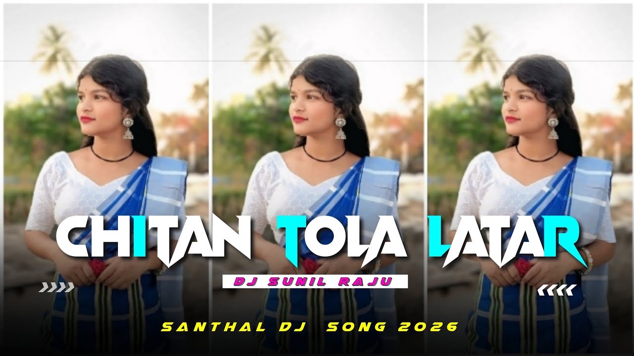 #CHITAN_TOLA_LATAR_TOLA_SANTALI_TRADITIONAL_DJ_SONG_SUNIL_RAS_RAJA_DHANI_2026.mp3