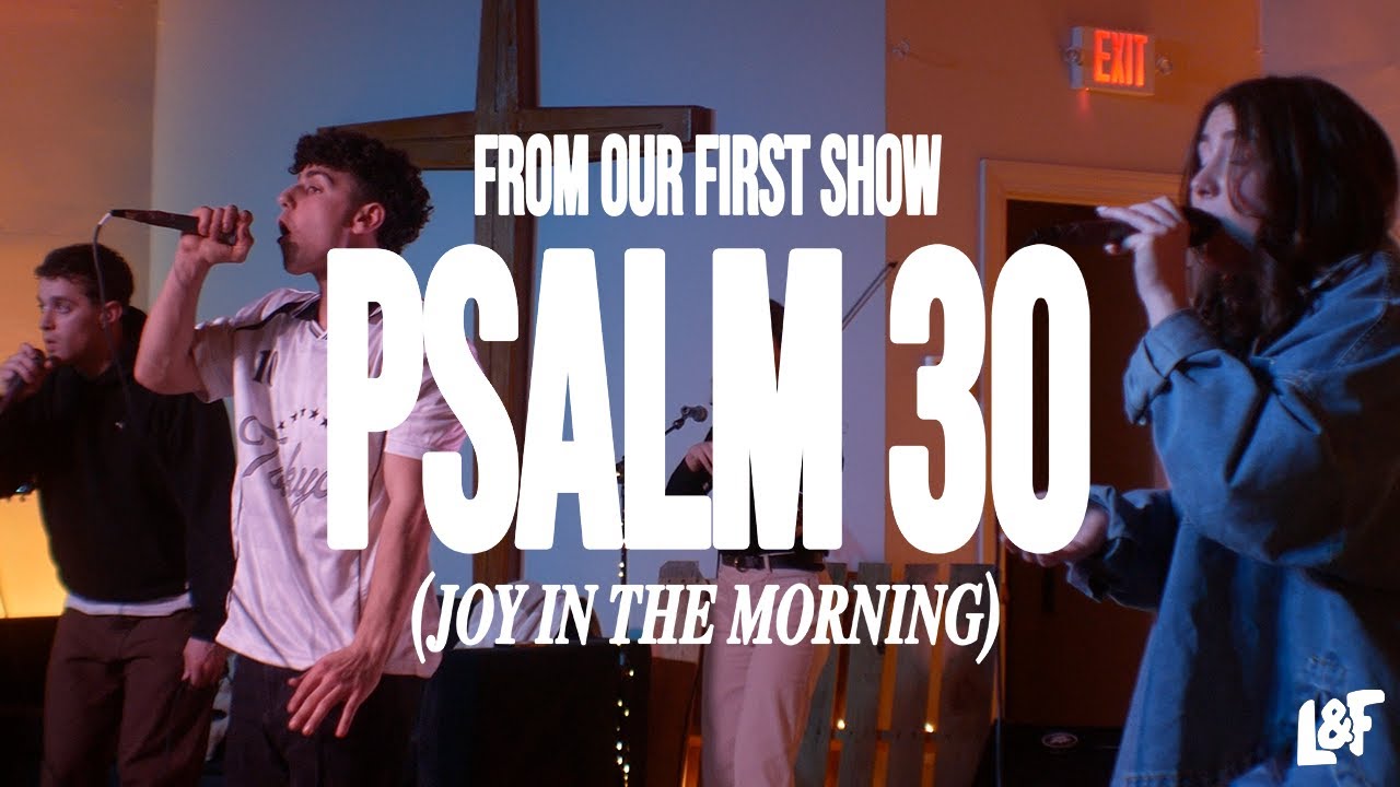 PSALM 30 (JOY IN THE MORNING) LOST & FOUND | Live From Our First Show
