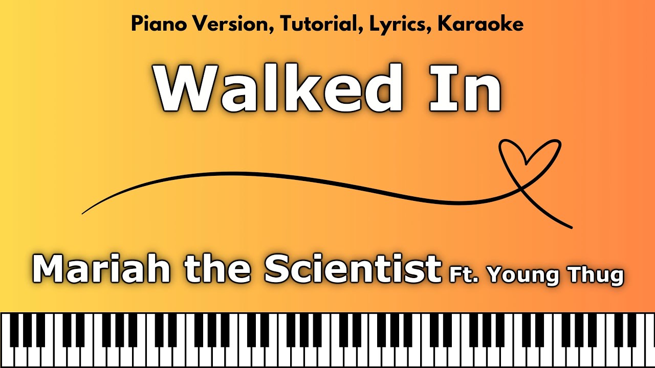 Mariah the Scientist - Walked In Ft. Young Thug (Piano Version, Tutorial, Lyrics, Karaoke)