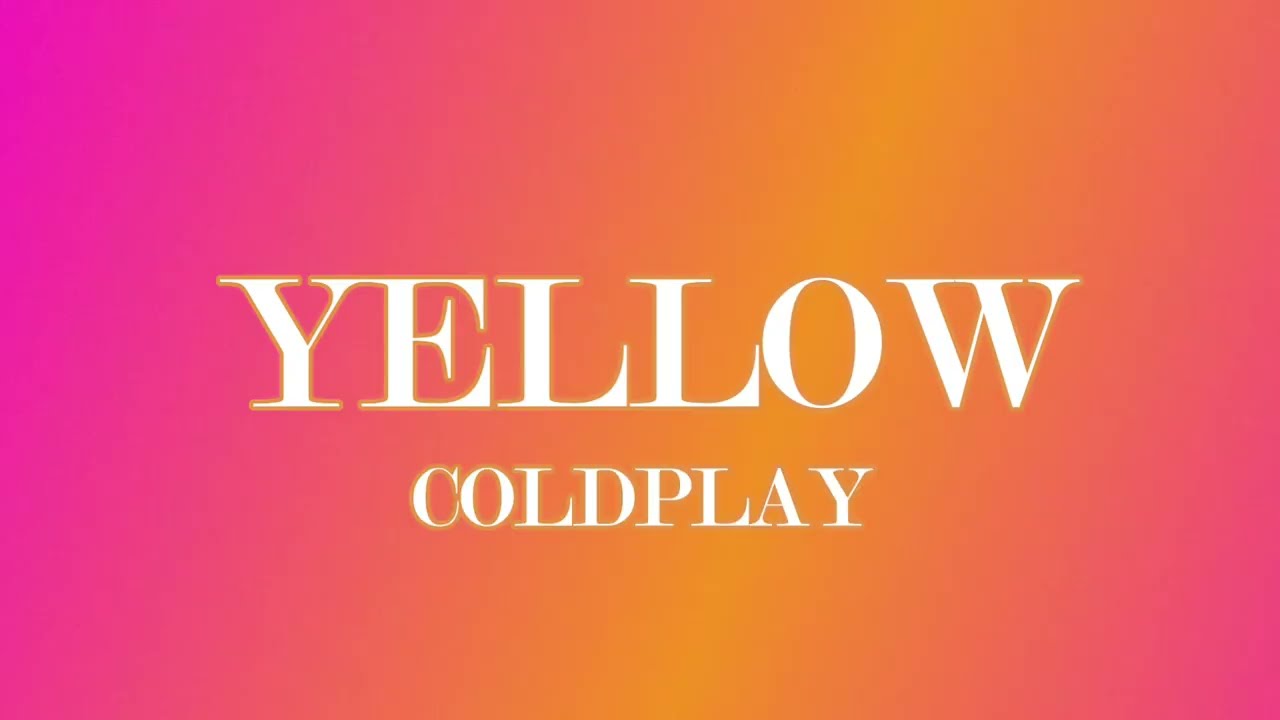 Yellow (Lyrics) - Coldplay