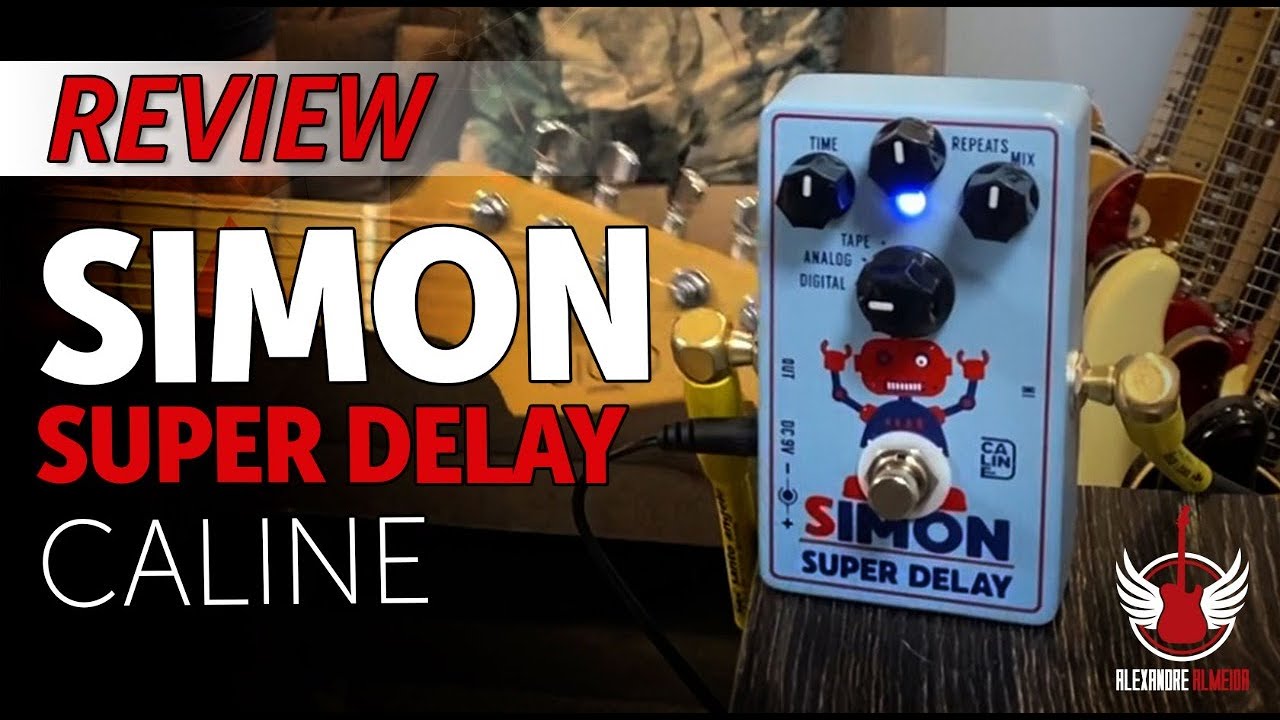 Simon Super Delay Caline (Review + Dicas)