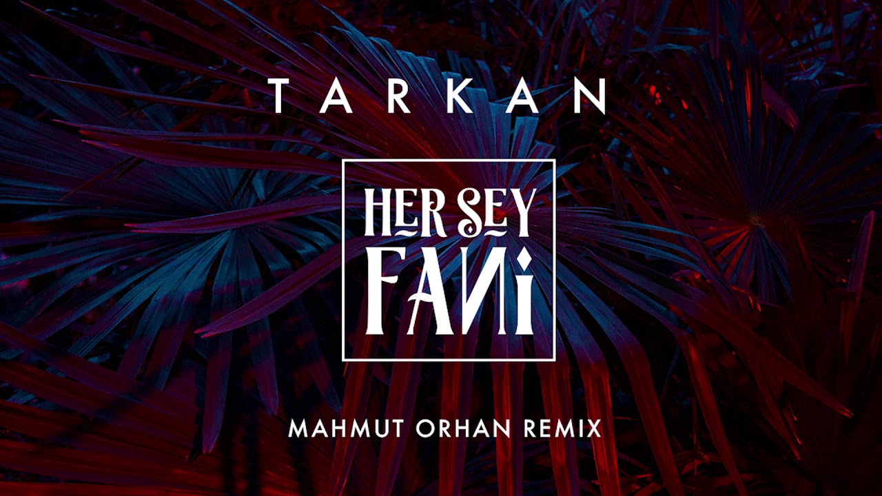 TARKAN ft. Mahmut Orhan - Her Şey Fani