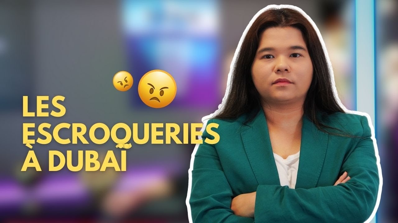 Les escroqueries à Dubaï : ce qu'il faut savoir