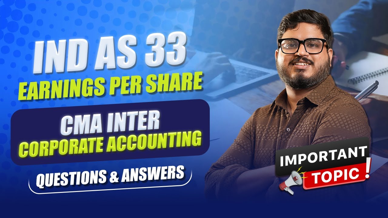 IND AS 33 | Full Concept + Solved Examples | CMA INTER Exam | High-Scoring Module | CA Sahasranaman