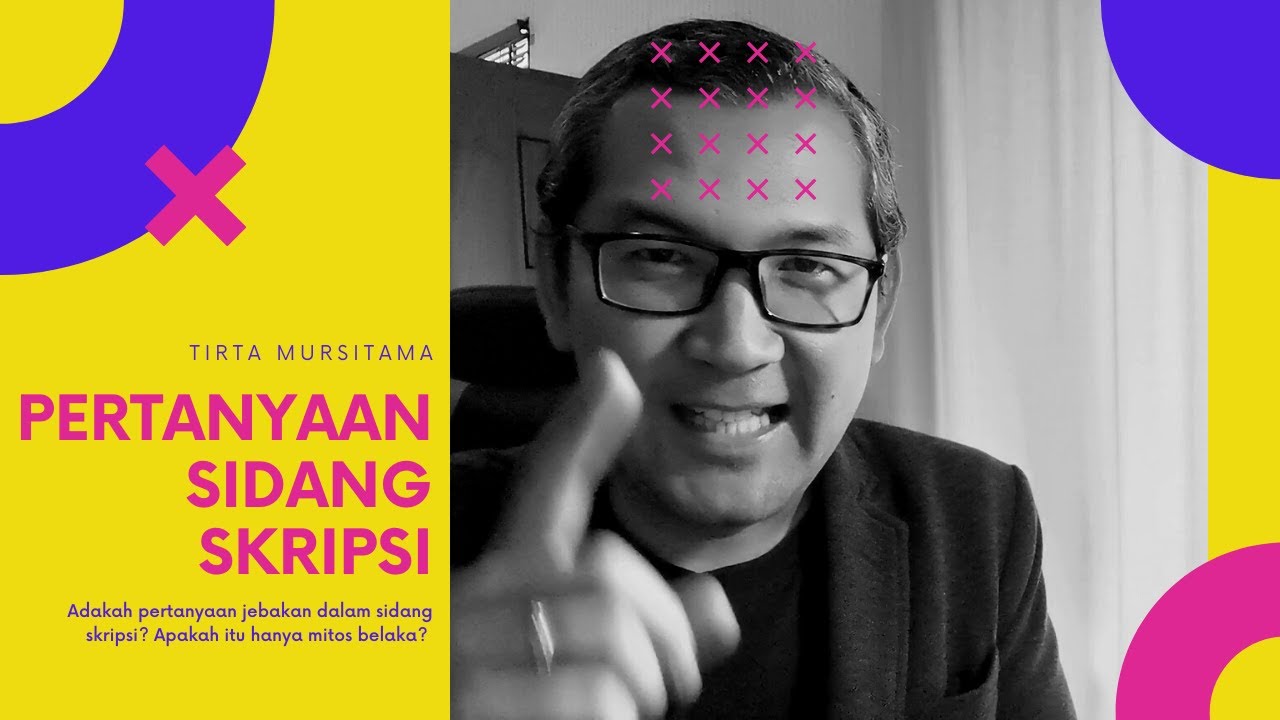 Pertanyaan sidang skripsi, adakah yang menjebak?