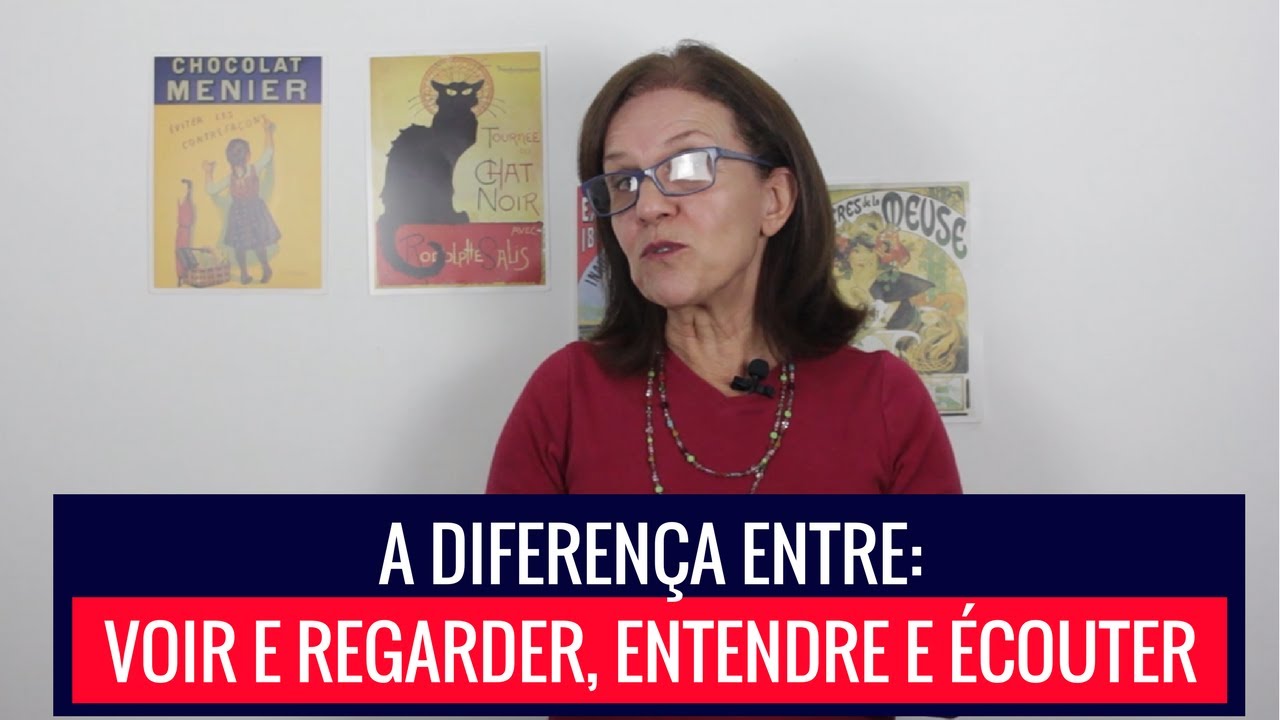 A diferença entre Voir e Regarder, Entendre e Écouter!