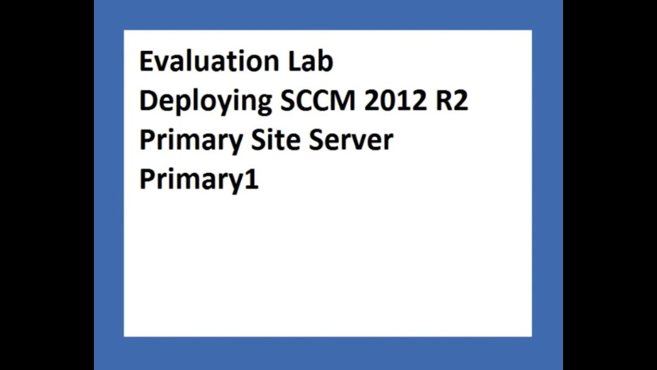 Deploying SCCM 2012 R2 Configuration Manager 02 Jan 2016