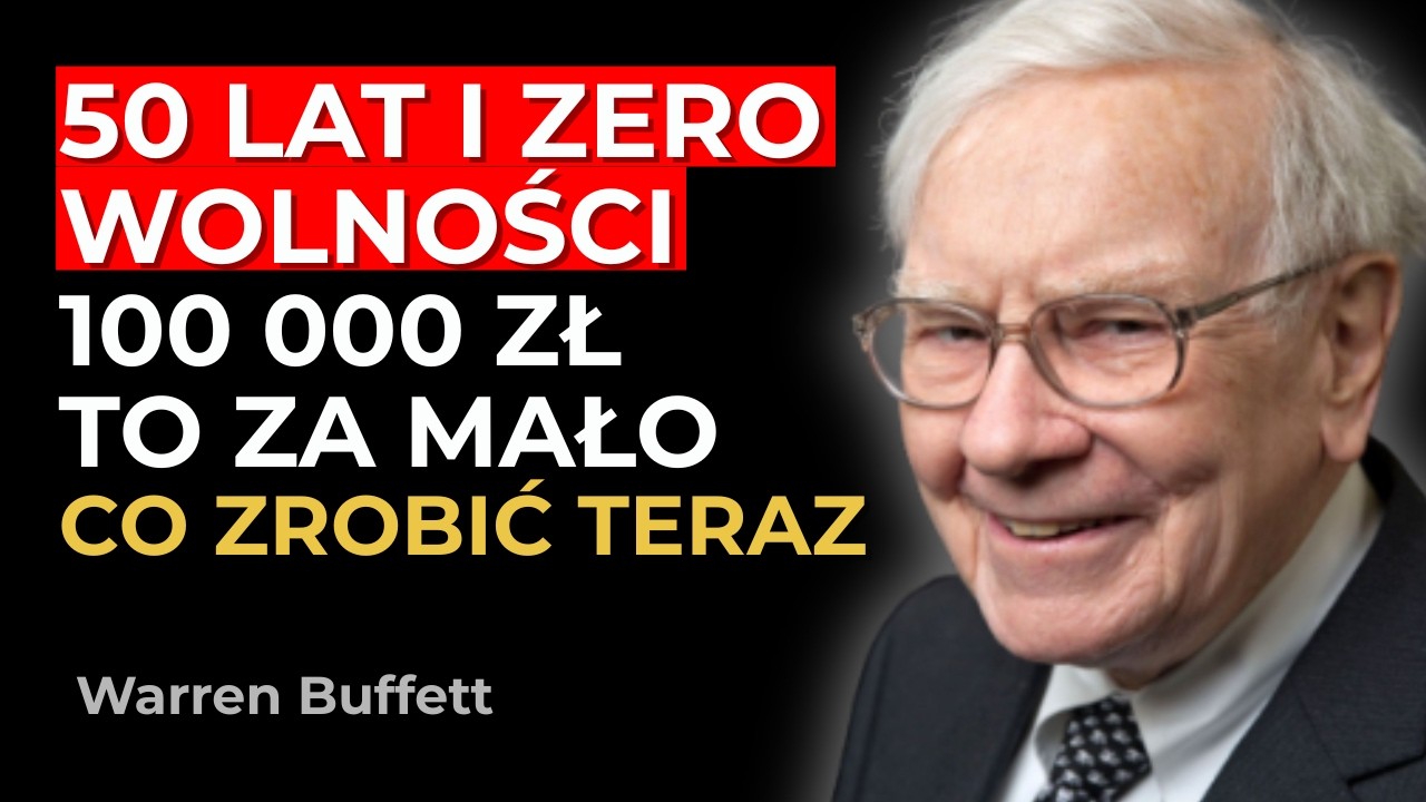 Warren Buffett: 50 Lat i Zero Wolności — 100 000 zł to Za Mało. Co Zrobić Teraz