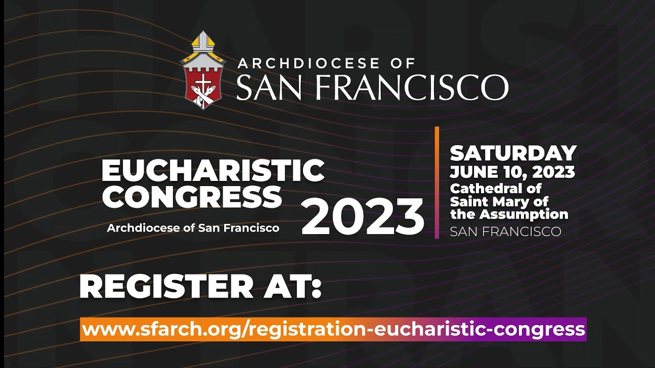 Join us for the Archdiocese of San Francisco's Eucharistic Congress