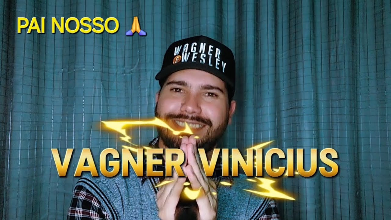 PAI NOSSO QUE ESTAIS NO CÉU PAI NOSSO QUE ESTAIS AQUI - VAGNER VINICIUS (COVER)