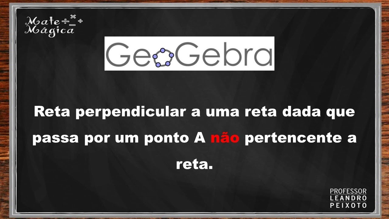 GEOGEBRA - Reta perpendicular a uma reta dada que passa por um ponto A não pertencente a reta
