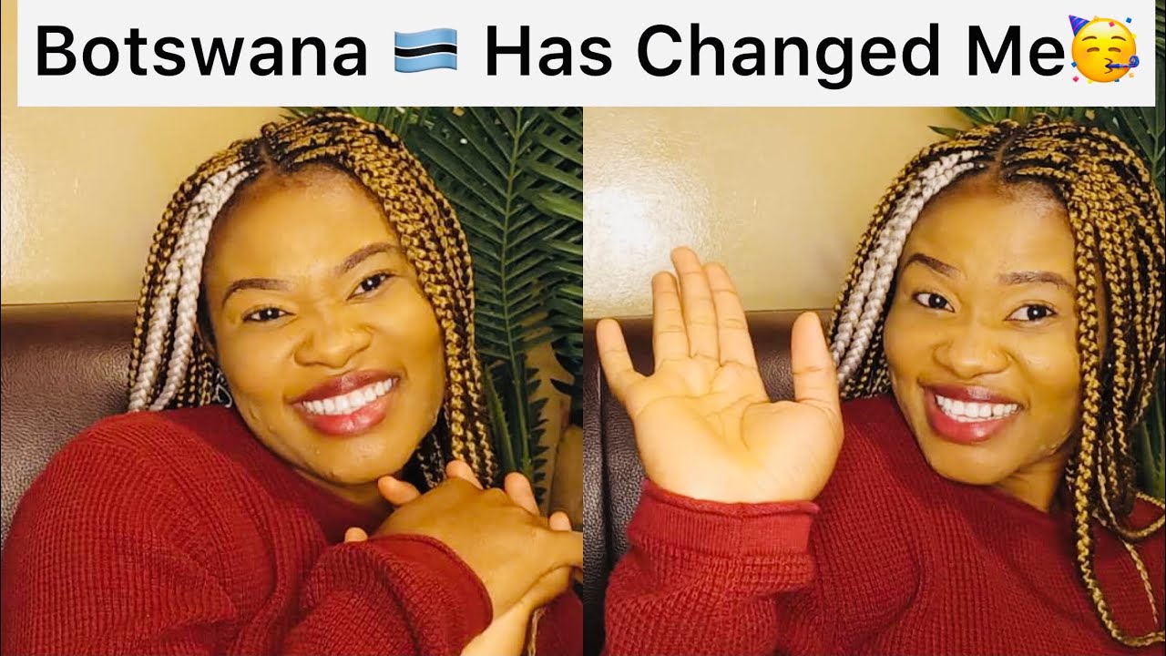 UNBELIEVABLE ways  Living in BOTSWANA has changed me....