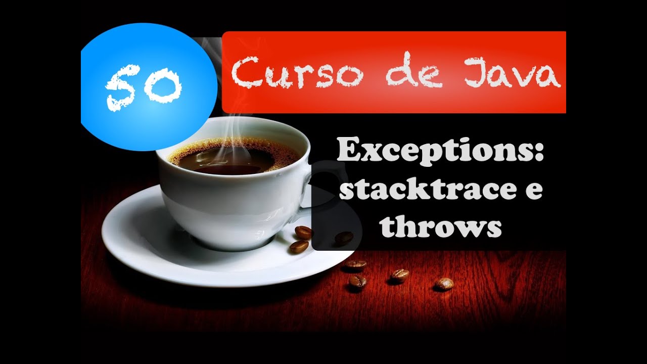 Curso de Java 50: Exceptions: stacktrace e throws
