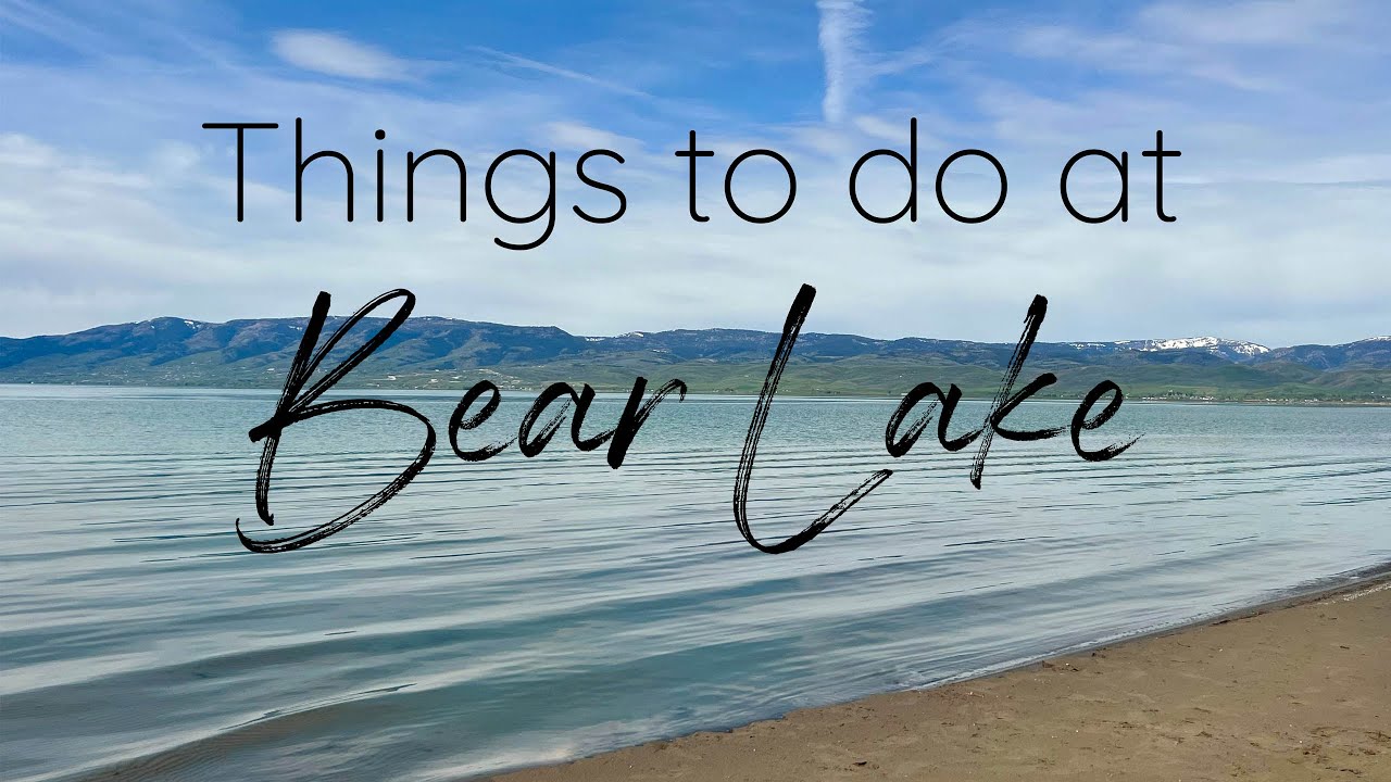 Things To Do At Bear Lake