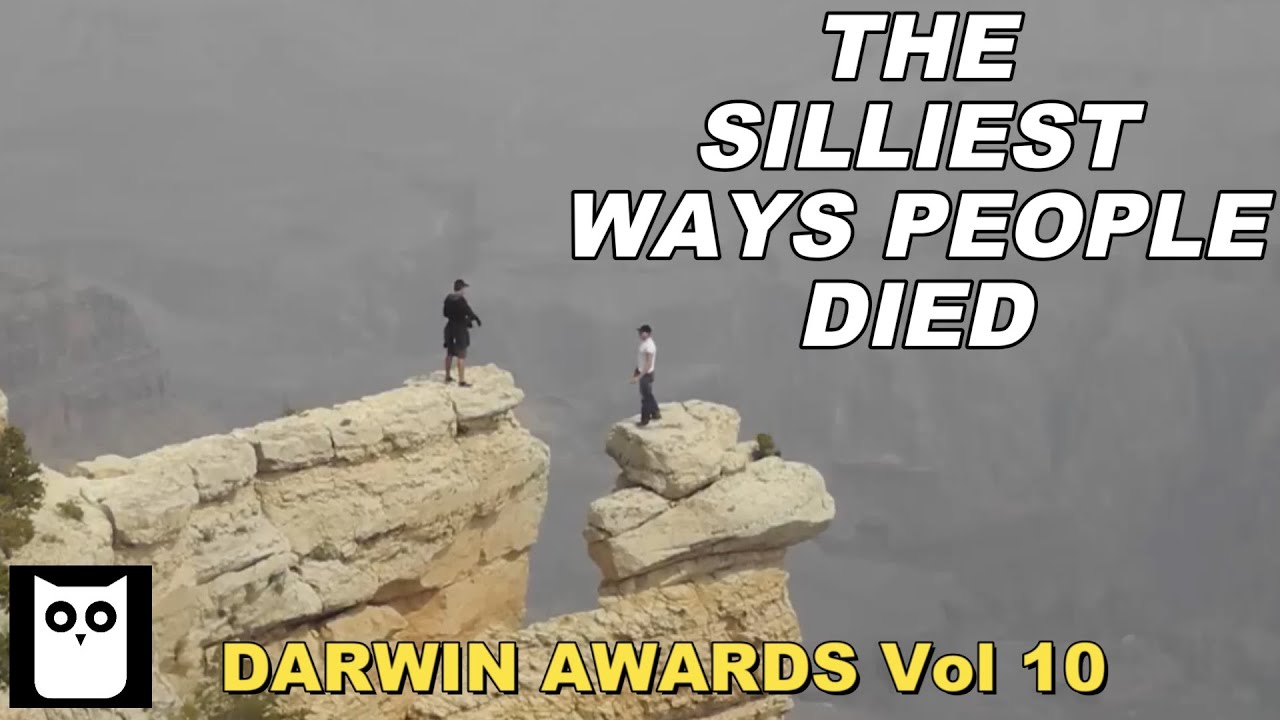 The Silliest Ways People Died | Darwin Awards Volume 10