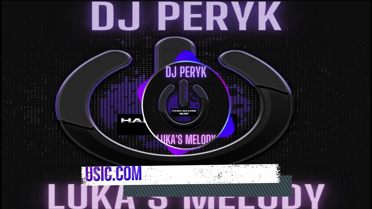 Dj Peryk - Luka's Melody ( HardmakersMusic)