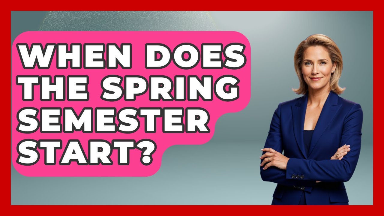 When Does The Spring Semester Start? - The College Explorer