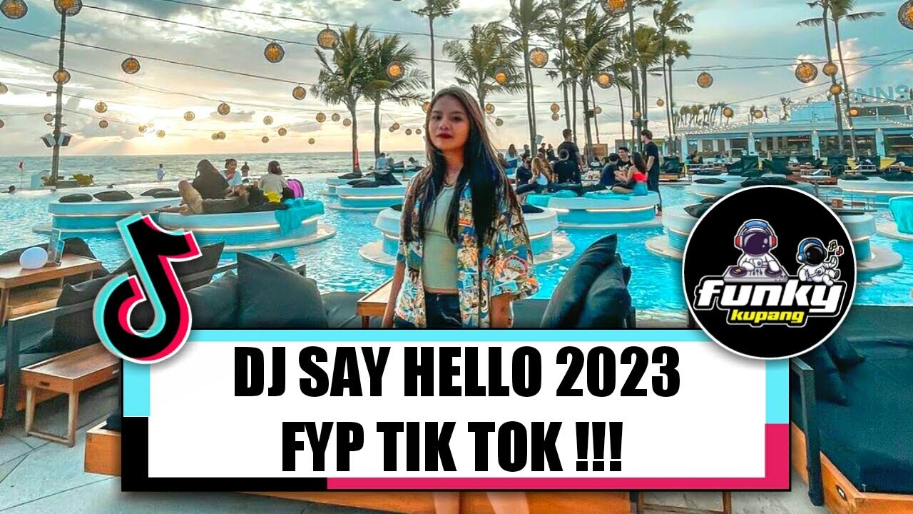 DJ SAY HELLO 2023 FYP TIK TOK !!! ( EL FUNKY KUPANG )