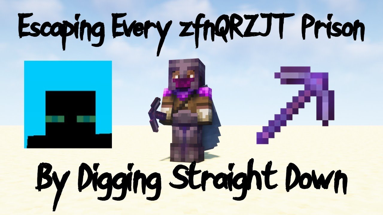 Escaping Every zfnQRZJT Prison By Digging Straight Down