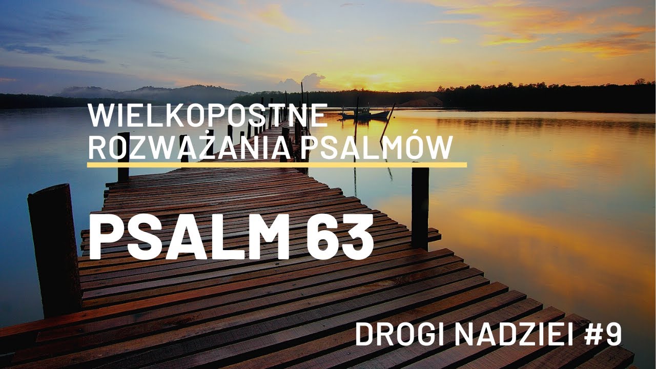 PSALM 63 - Drogi nadziei #9 - Ks. Maciej Jaszczołt - Jaskinia Słowa - cykl wielkopostny