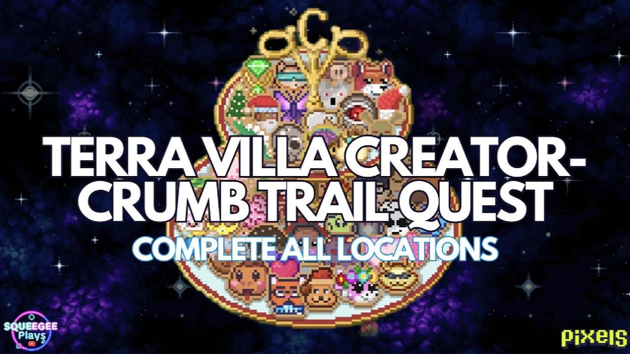 PIXELS︱🍪TERRA VILLA CREATOR-CRUMB TRAIL QUEST︱COMPLETE ALL LOCATIONS (DAY 1 TO 15)︱REPUTATION QUEST