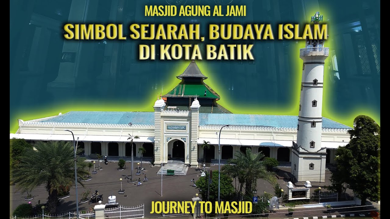 MASJID AGUNG AL-JAMI PEKALONGAN | Simbol Sejarah, Budaya Islam Di Kota Batik