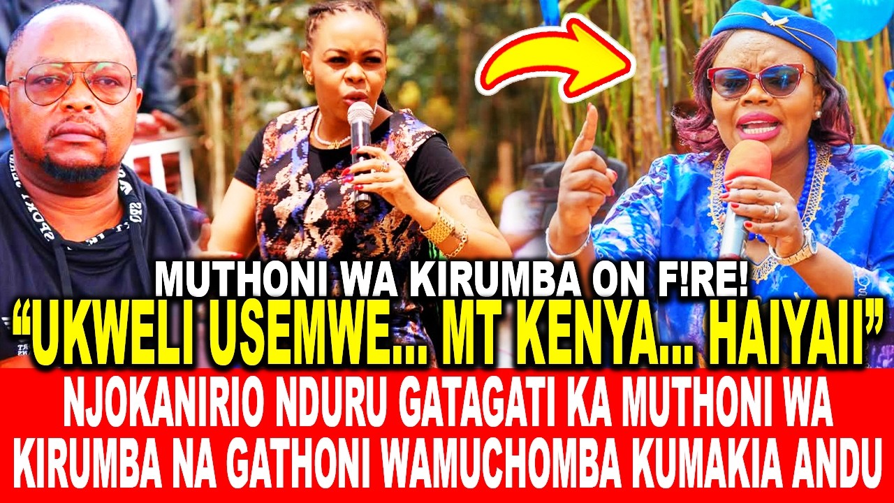 NJOKANIRIO NDURU YA MIARIO GATAGATI KA MUTHONI WAKIRUMBA NA MP. GATHONI WAMUCHOMBA KUMAKIA ANDU