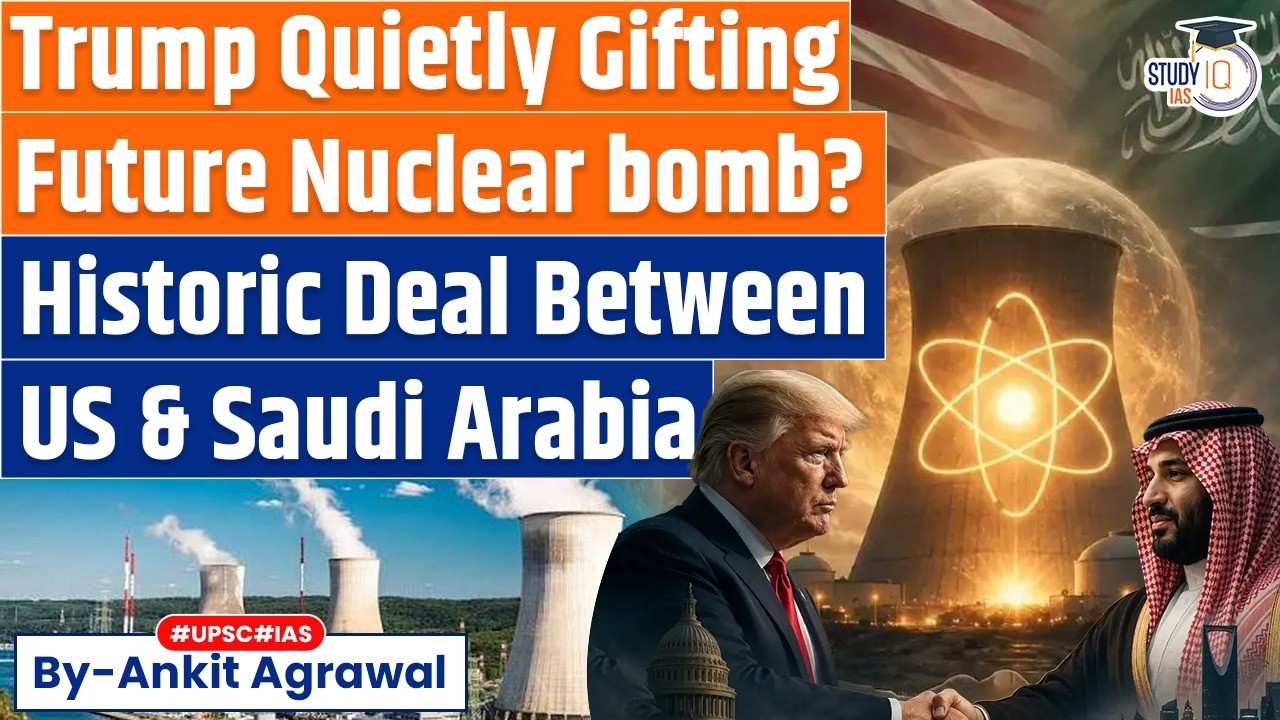 Trump Approves Nuclear Deal With Saudi Arabia | Ankit Agrawal Study IQ