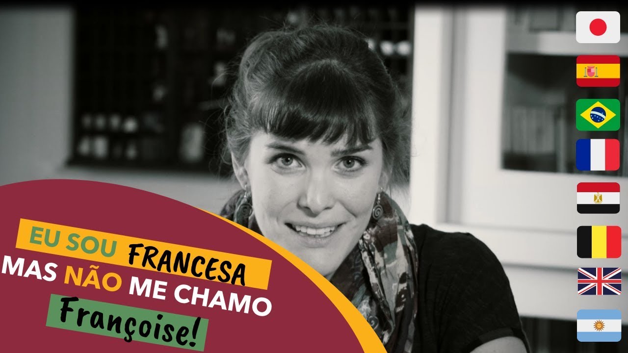 Eu sou francesa mas não me chamo Françoise!