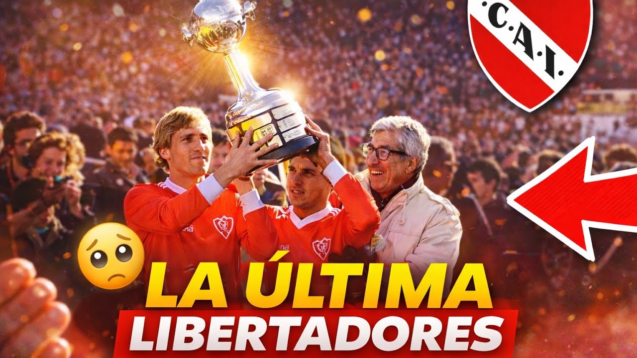 La Última Libertadores De Independiente... 