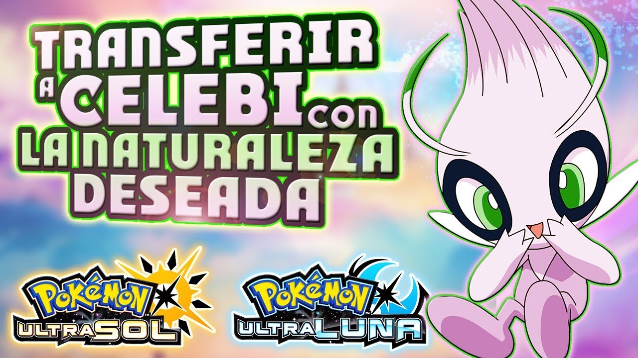 CÓMO TRANSFERIR A CELEBI DE POKÉMON CRISTAL CON LA NATURALEZA QUE QUIERAS A POKÉMON ULTRASOL/LUNA
