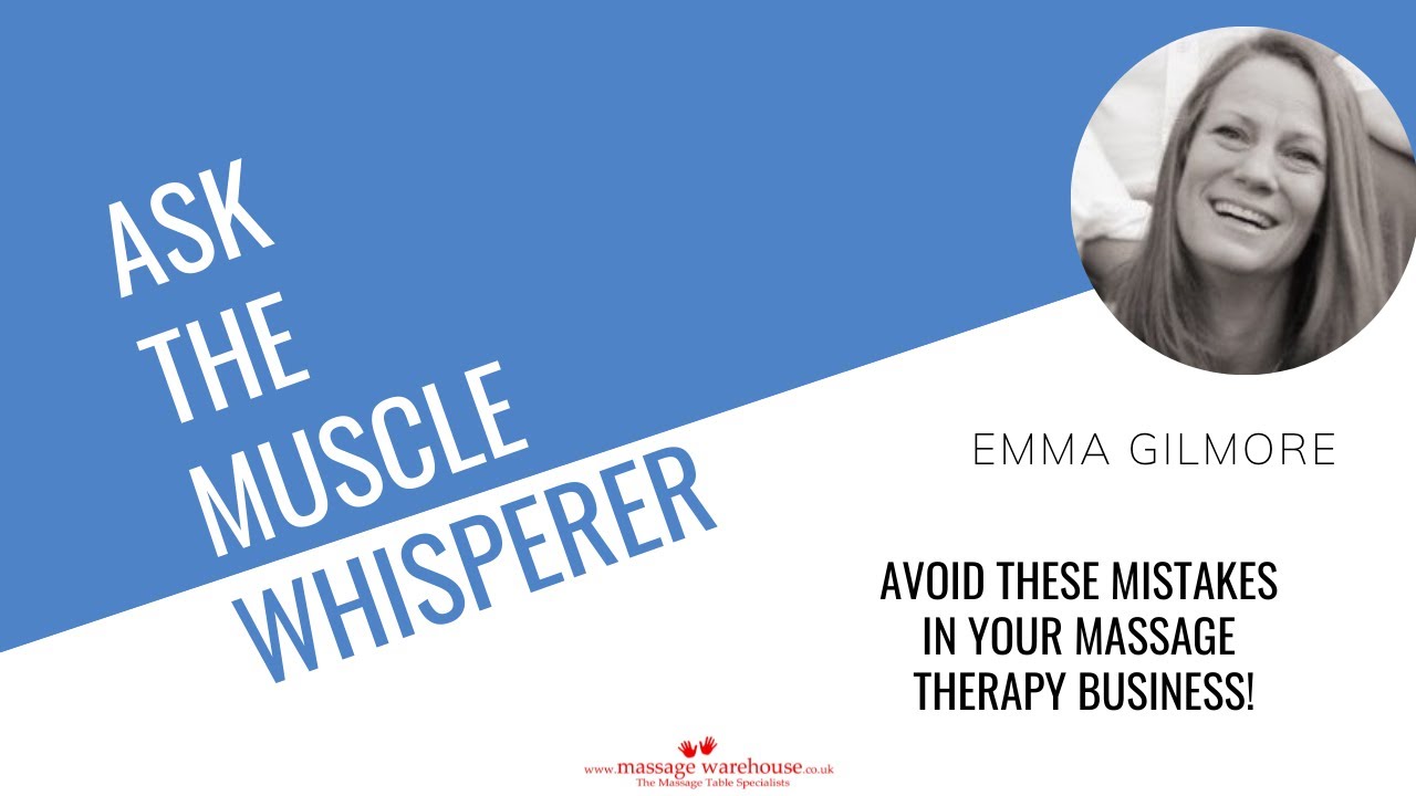 Emma Gilmore & Ask The Muscle Whisperer: Don't make these mistakes in your massage therapy business!