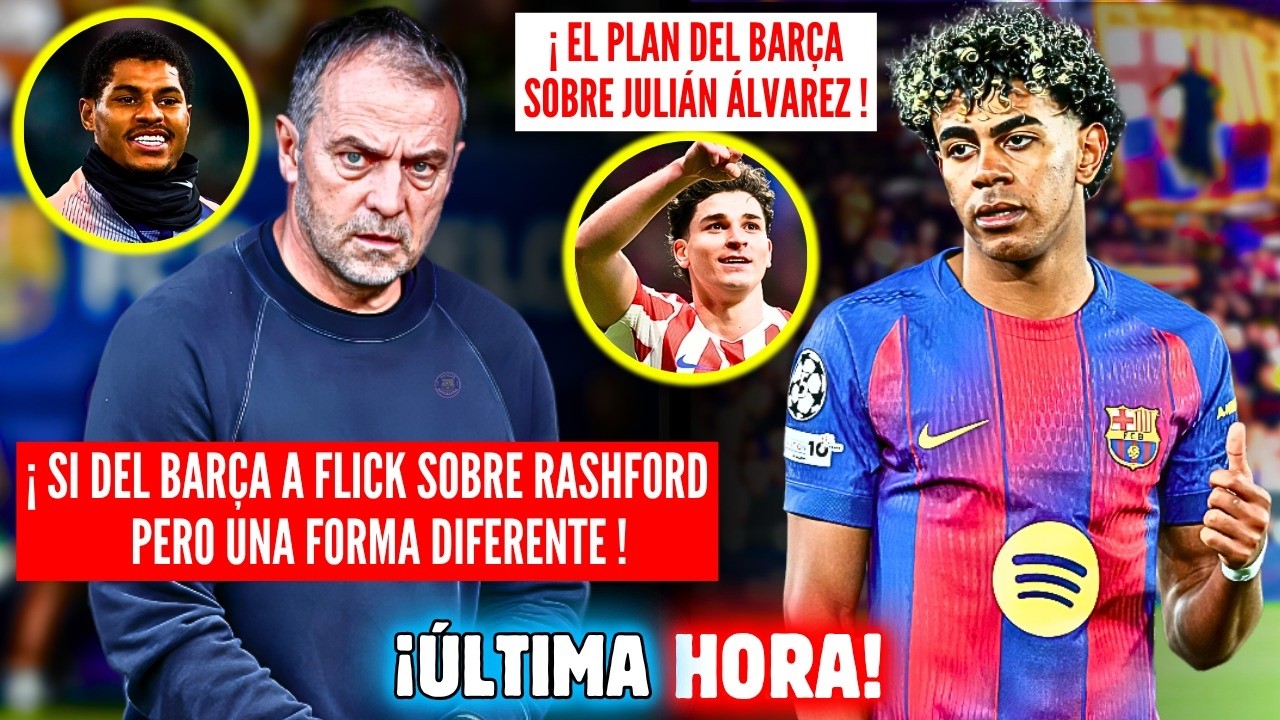 🚨BOMBAZO HANSI FLICK NADIE ESPERABA LAMINE YAMAL 😱 BARÇA PLAN JULIÁN ÁLVAREZ 🔥 RASHFORD OTRA MANERA