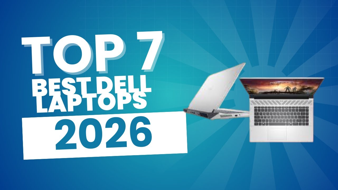 Top 7 Best Dell Laptops 2026