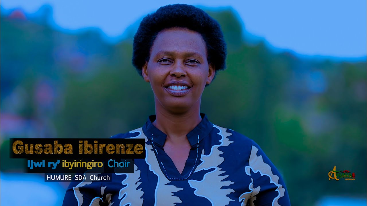 GUSABA IBIRENZE By IJWI RY'IBYIRINGIRO HUMURE SDA Church/ Kiziba (Official video )