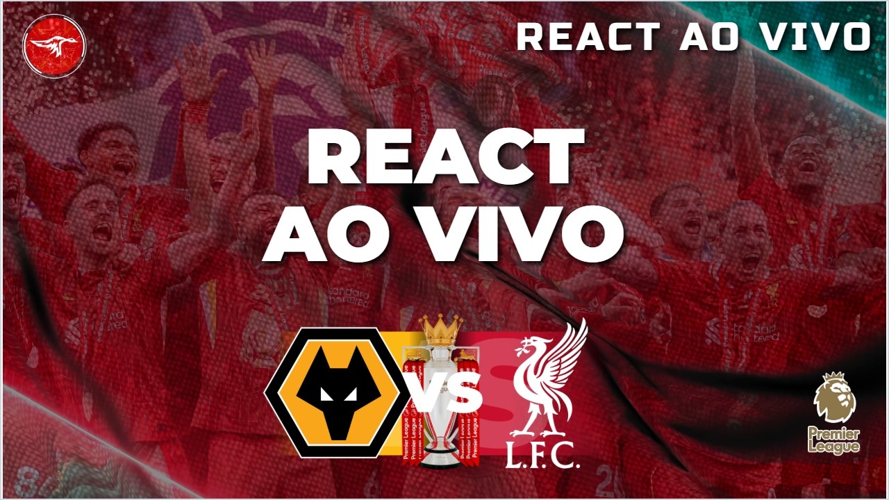 React Ao Vivo | Wolves - Liverpool | Premier League