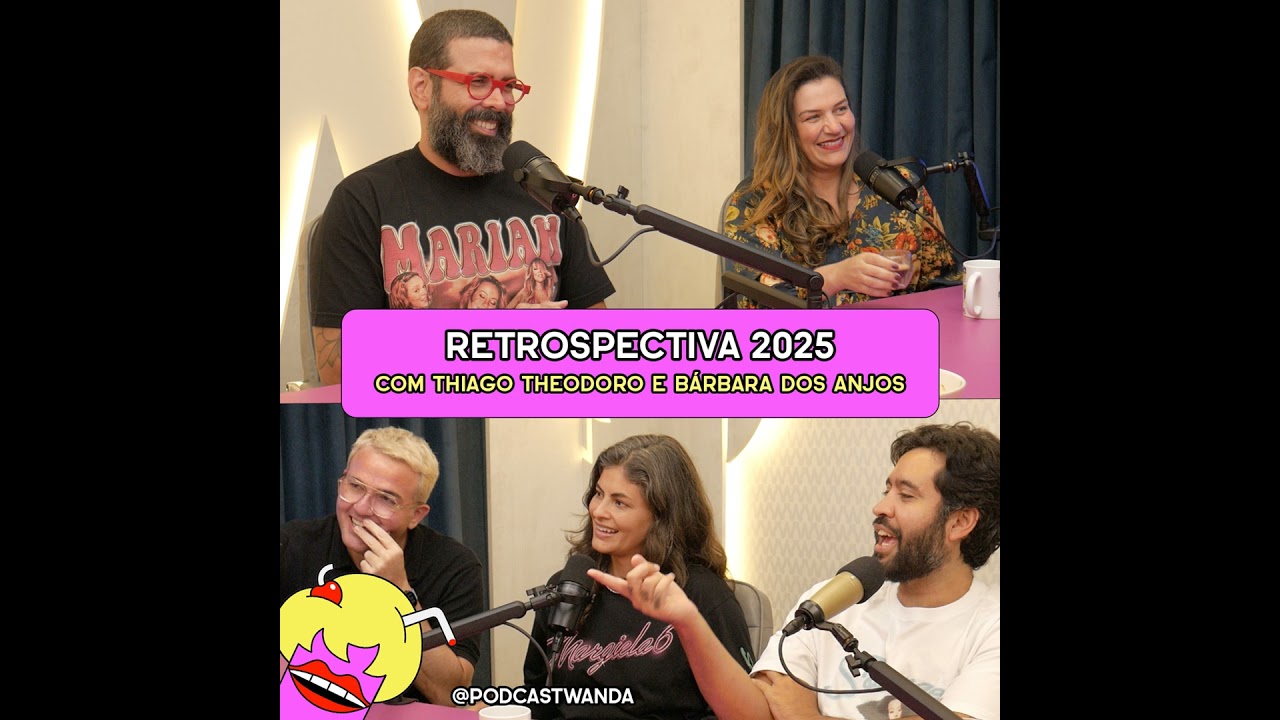 RETROSPECTIVA 2025 com Thiago Theodoro e B&aacute;rbara dos Anjos - #700