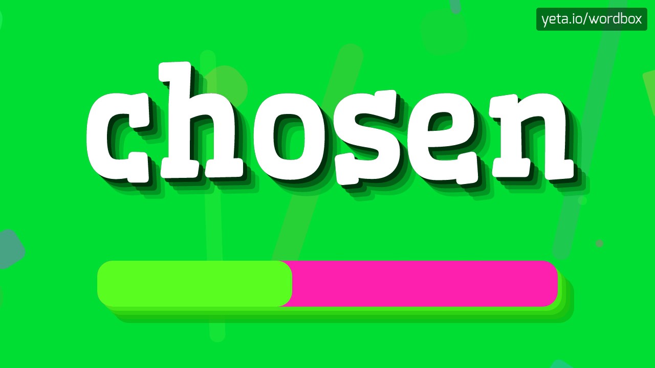 CHOSEN - HOW TO PRONOUNCE IT!?