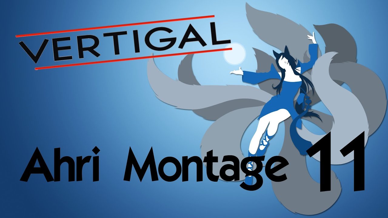Vertigal's Ahri Montage 11