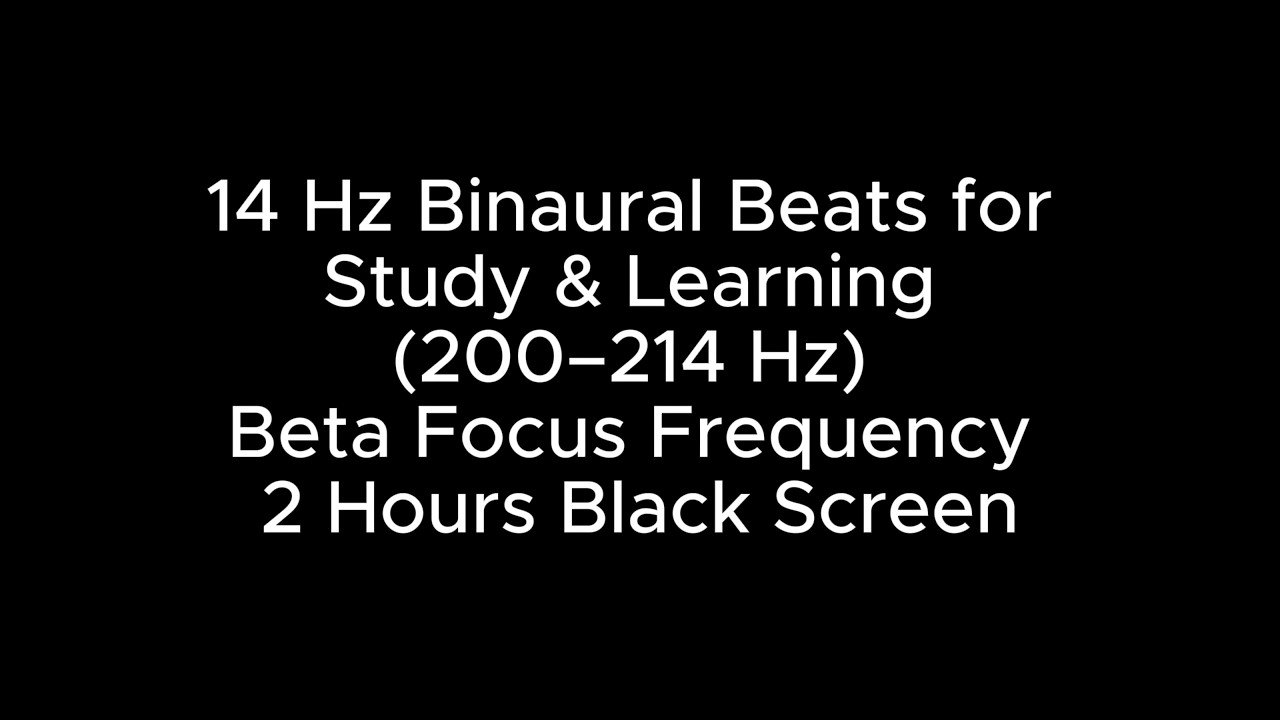 14 Hz Binaural Beats for Study & Learning (200–214 Hz) 📚 Beta Focus Frequency – 2 Hours Black Screen