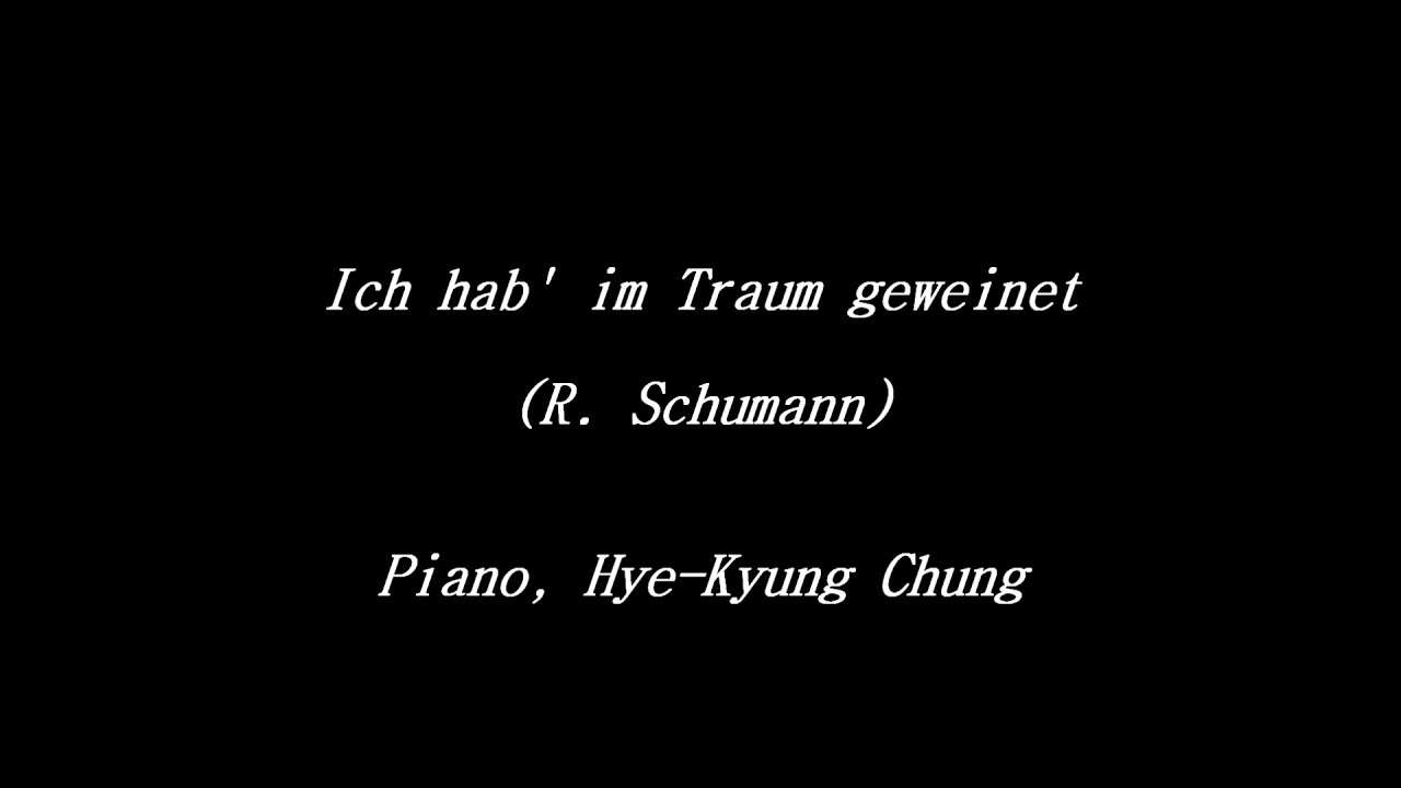 Ich hab' im Traum geweinet (Dichterliebe, Op.48-13 _  R. Schumann)