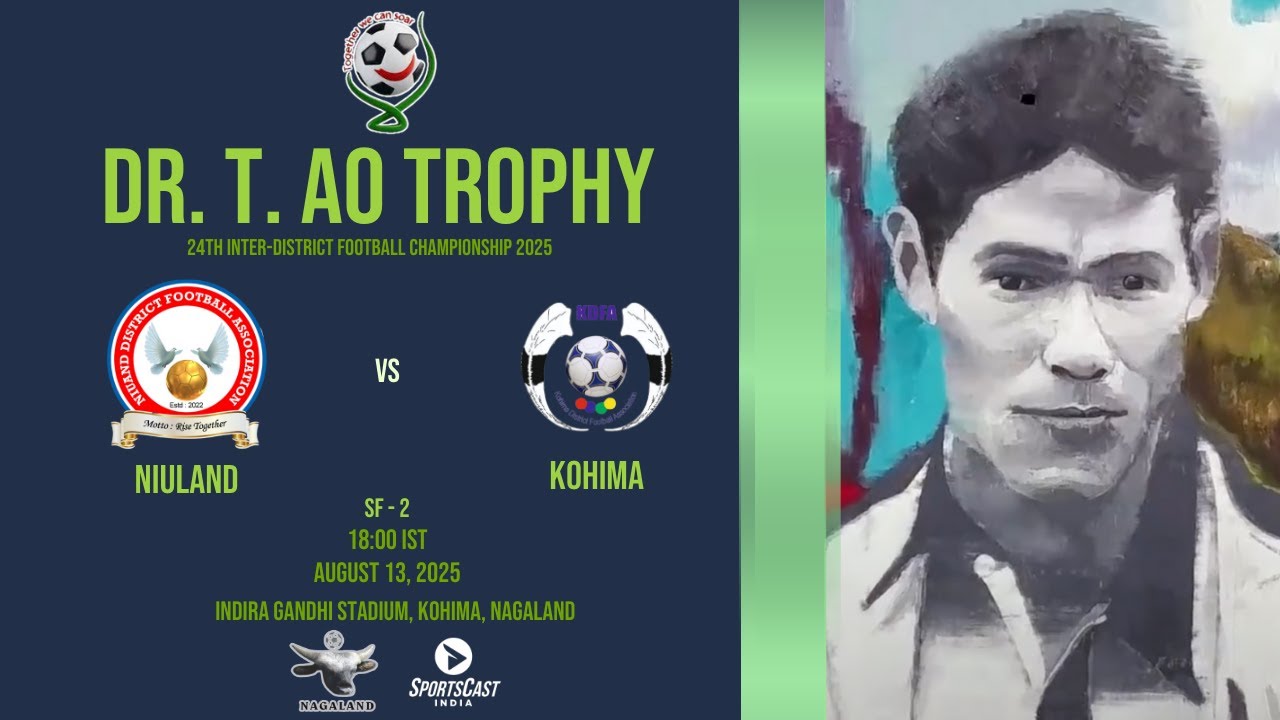 DR. T. AO TROPHY | 24TH INTER - DISTRICT FOOTBALL CHAMPIONSHIP 2025 | NIULAND VS KOHIMA | SF2