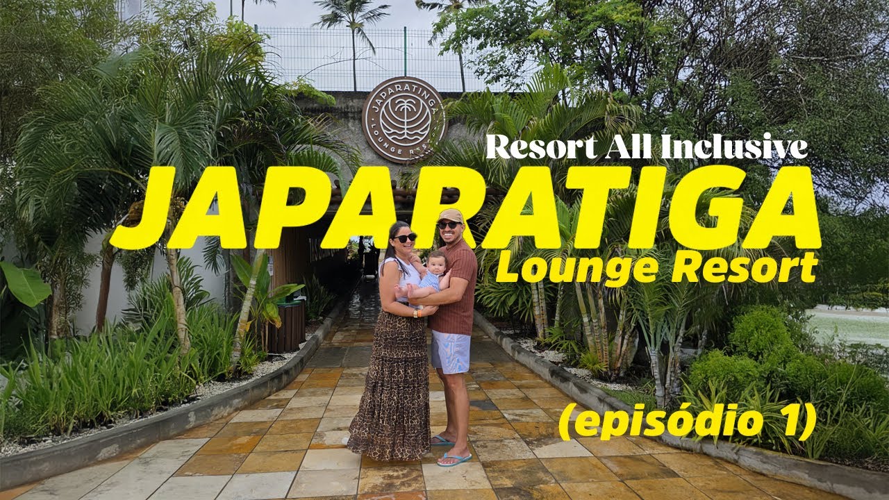 JAPARATINGA LOUNGE RESORT: o Melhor ALL INCLUSIVE do Brasil! (EPISÓDIO 01)