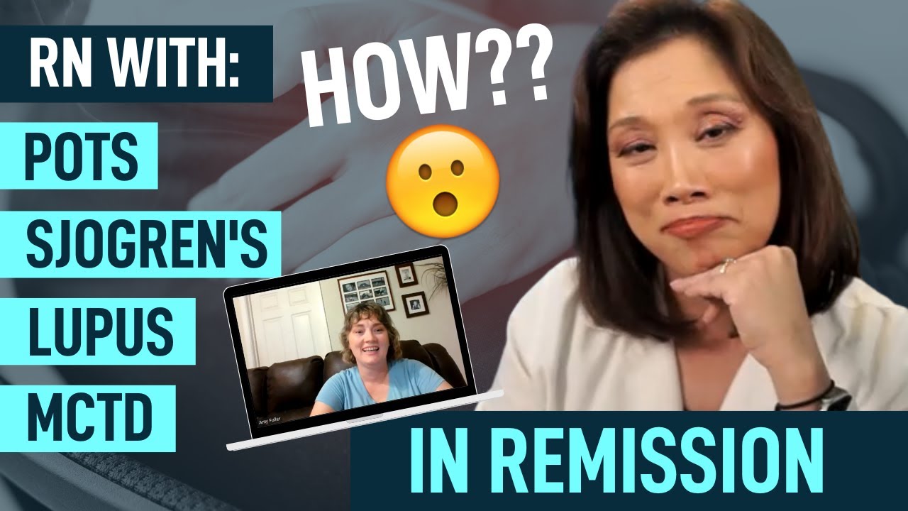RN with POTS, Sjogren's Syndrome, Lupus, MCTD In Remission, How? Maggie Yu, MD