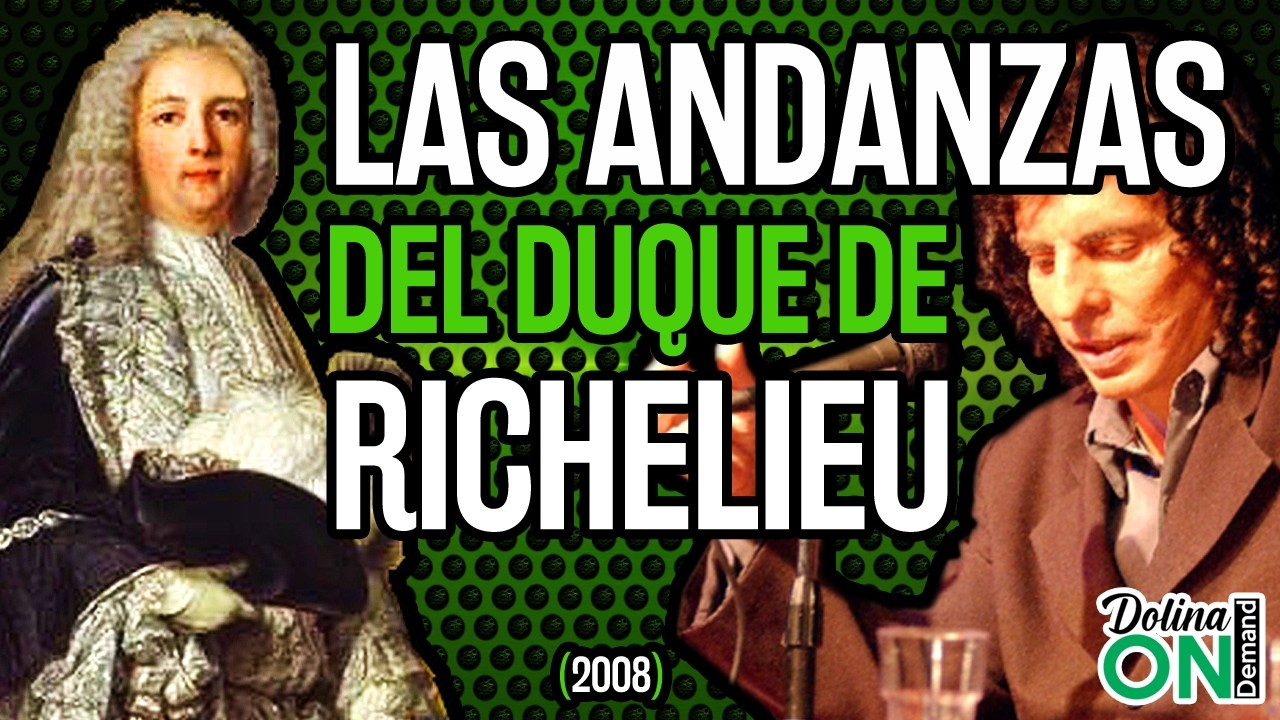 [DOLINA y la HISTORIA] Las andanzas del DUQUE de RICHELIEU